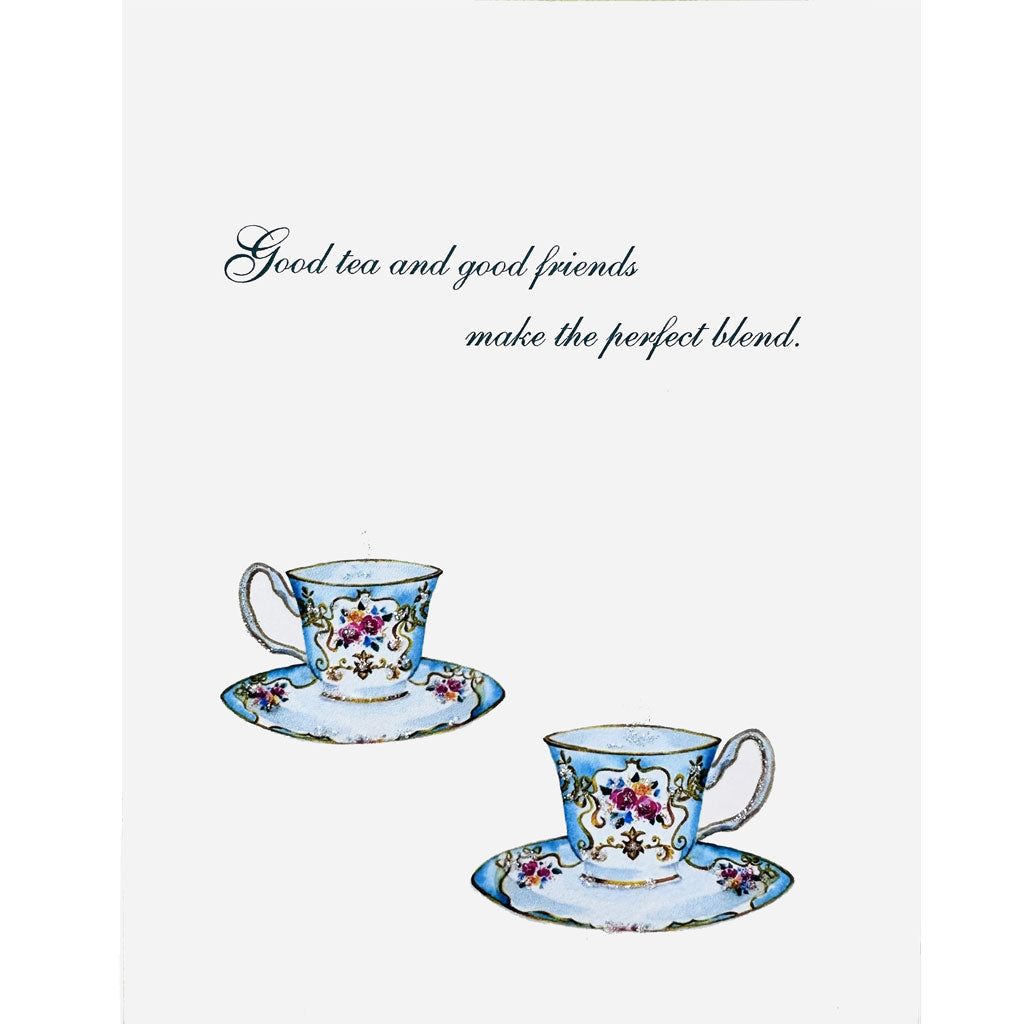 Two ornate teacups and saucers with floral designs on a white background, accompanied by the text 'Good tea and good friends make the perfect blend.'.
